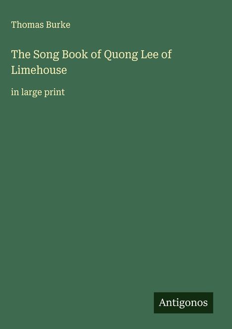 Thomas Burke: The Song Book of Quong Lee of Limehouse, Buch