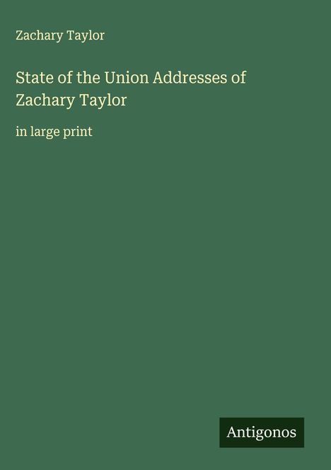 Zachary Taylor: State of the Union Addresses of Zachary Taylor, Buch