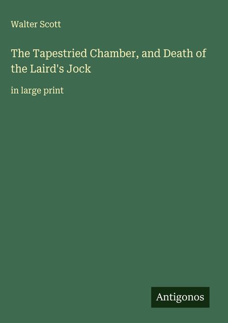 Walter Scott: The Tapestried Chamber, and Death of the Laird's Jock, Buch