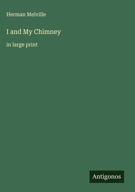 Herman Melville: I and My Chimney, Buch