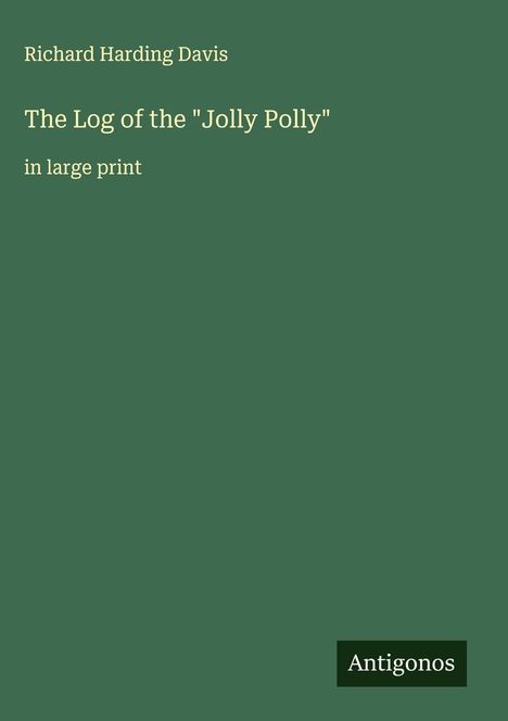 Richard Harding Davis: The Log of the "Jolly Polly", Buch