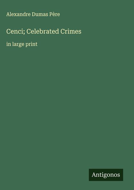 Alexandre Dumas Père: Cenci; Celebrated Crimes, Buch