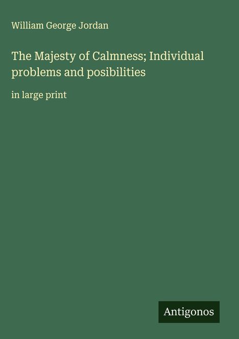 William George Jordan: The Majesty of Calmness; Individual problems and posibilities, Buch