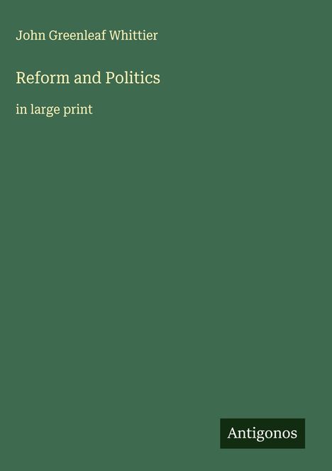 John Greenleaf Whittier: Reform and Politics, Buch