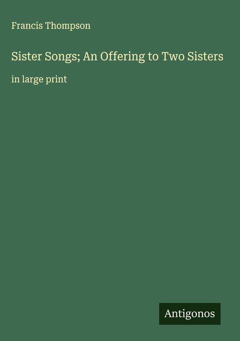 Francis Thompson: Sister Songs; An Offering to Two Sisters, Buch