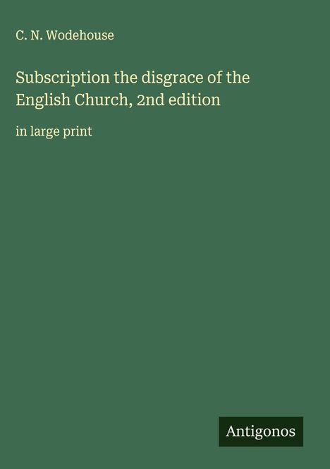 C. N. Wodehouse: Subscription the disgrace of the English Church, 2nd edition, Buch