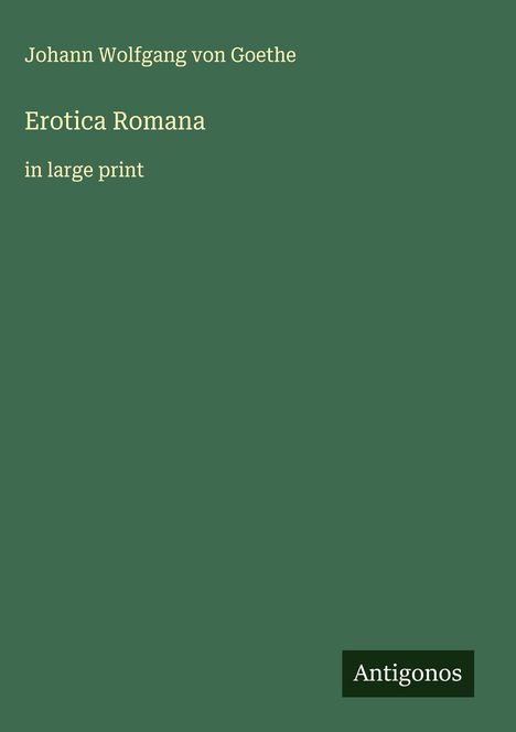 Johann Wolfgang von Goethe: Erotica Romana, Buch