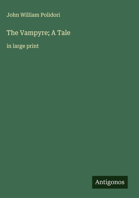 John William Polidori: The Vampyre; A Tale, Buch