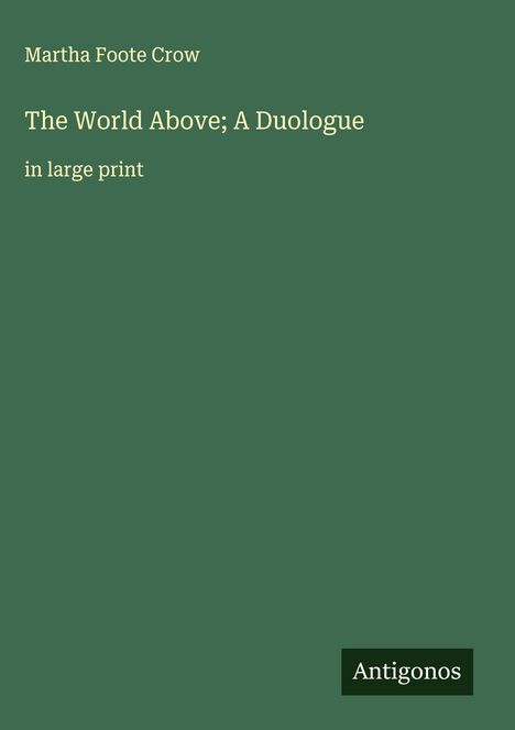 Martha Foote Crow: The World Above; A Duologue, Buch