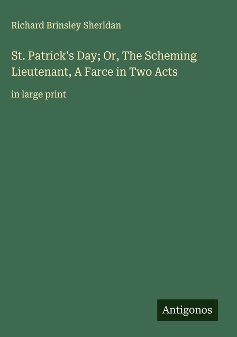 Richard Brinsley Sheridan: St. Patrick's Day; Or, The Scheming Lieutenant, A Farce in Two Acts, Buch
