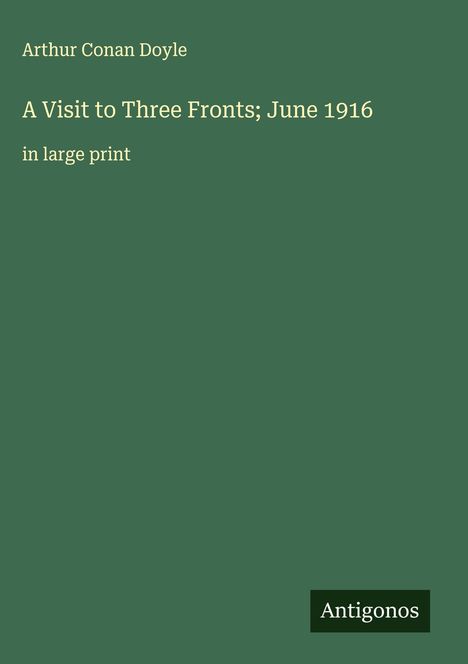 Sir Arthur Conan Doyle: A Visit to Three Fronts; June 1916, Buch