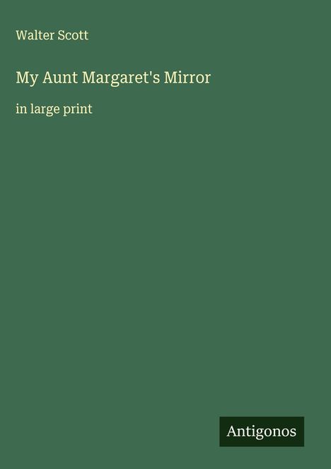 Walter Scott: My Aunt Margaret's Mirror, Buch
