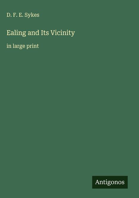 D. F. E. Sykes: Ealing and Its Vicinity, Buch