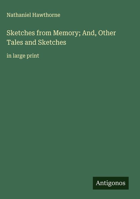 Nathaniel Hawthorne: Sketches from Memory; And, Other Tales and Sketches, Buch