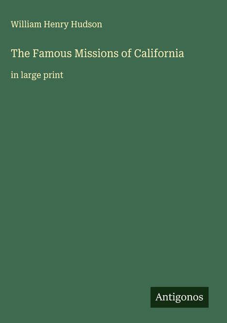 William Henry Hudson: The Famous Missions of California, Buch