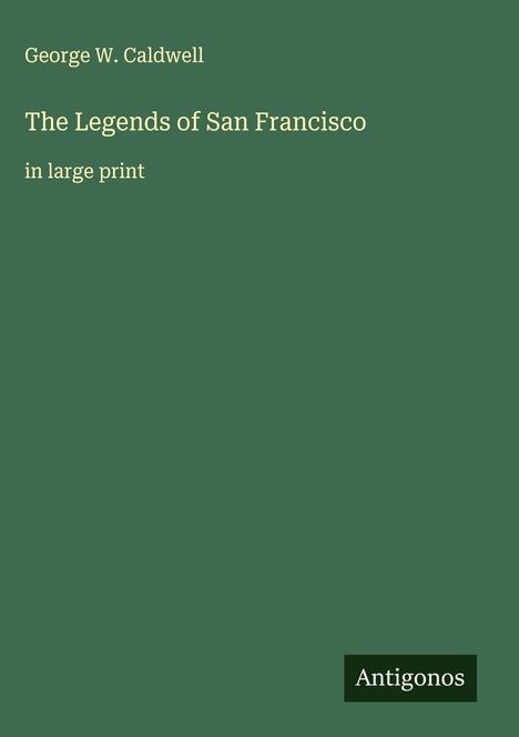 George W. Caldwell: The Legends of San Francisco, Buch