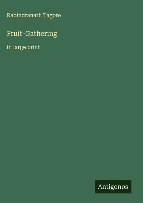 Rabindranath Tagore: Fruit-Gathering, Buch