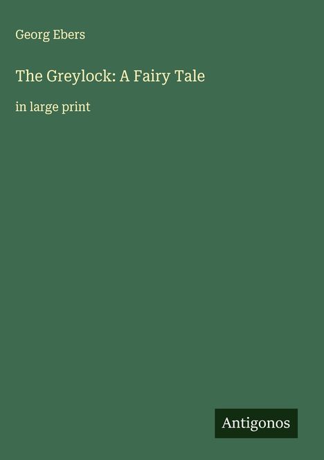 Georg Ebers: The Greylock: A Fairy Tale, Buch