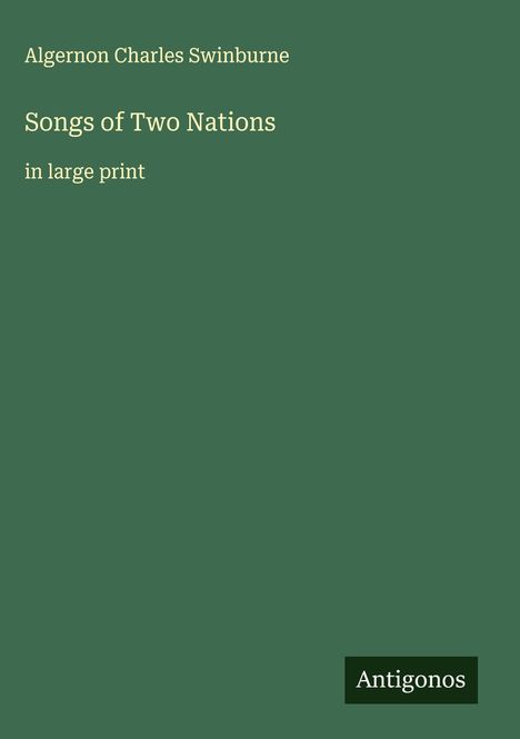 Algernon Charles Swinburne: Songs of Two Nations, Buch