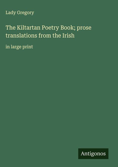 Lady Gregory: The Kiltartan Poetry Book; prose translations from the Irish, Buch