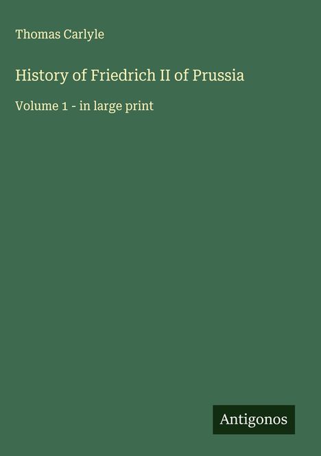 Thomas Carlyle: History of Friedrich II of Prussia, Buch