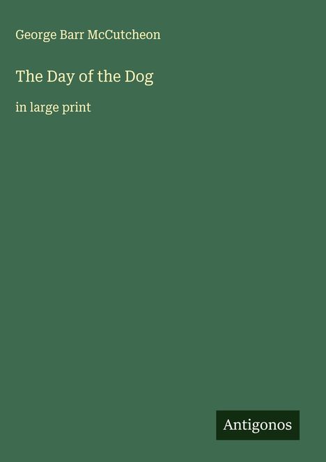 George Barr Mccutcheon: The Day of the Dog, Buch