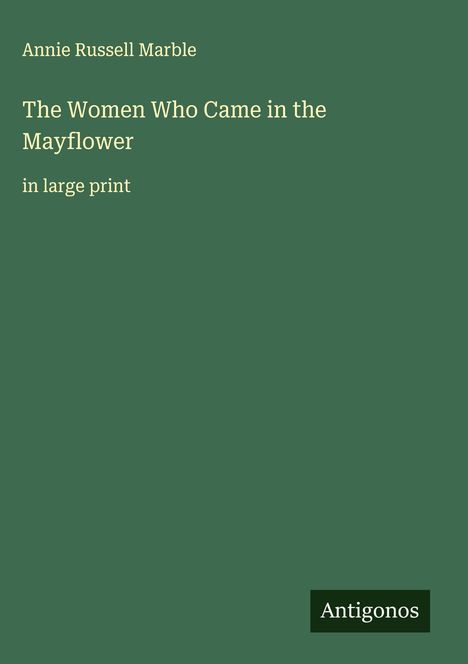Annie Russell Marble: The Women Who Came in the Mayflower, Buch