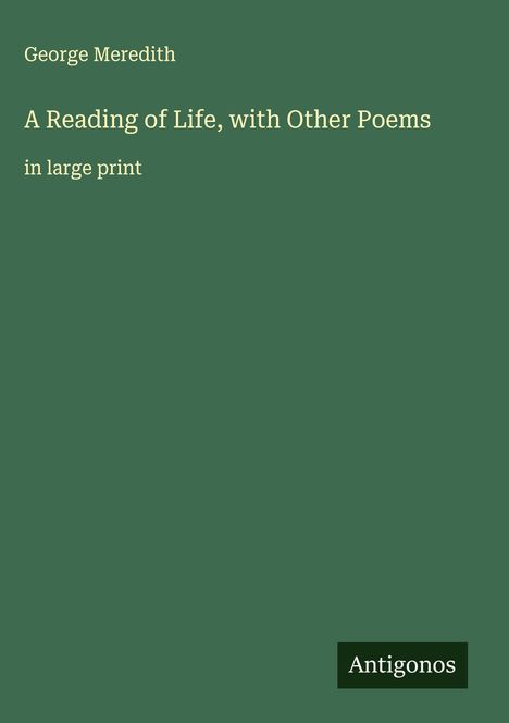 George Meredith: A Reading of Life, with Other Poems, Buch