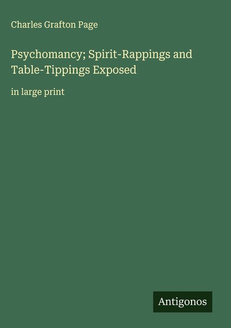 Charles Grafton Page: Psychomancy; Spirit-Rappings and Table-Tippings Exposed, Buch