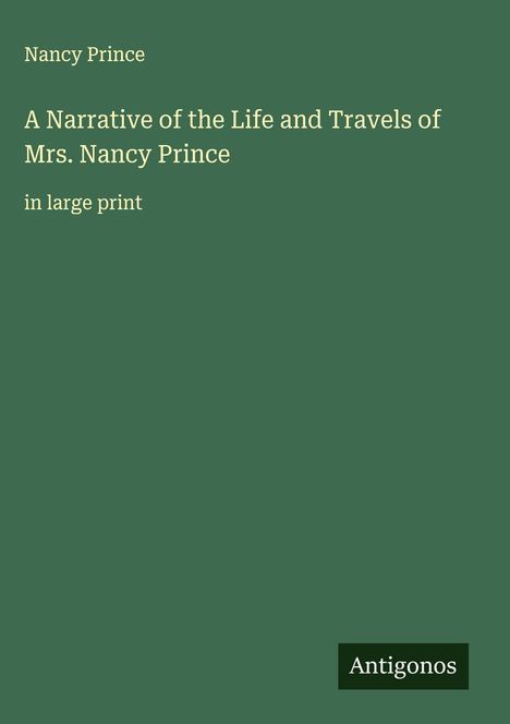 Nancy Prince: A Narrative of the Life and Travels of Mrs. Nancy Prince, Buch