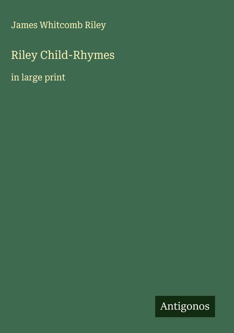 James Whitcomb Riley: Riley Child-Rhymes, Buch