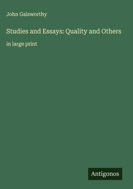 John Galsworthy: Studies and Essays: Quality and Others, Buch