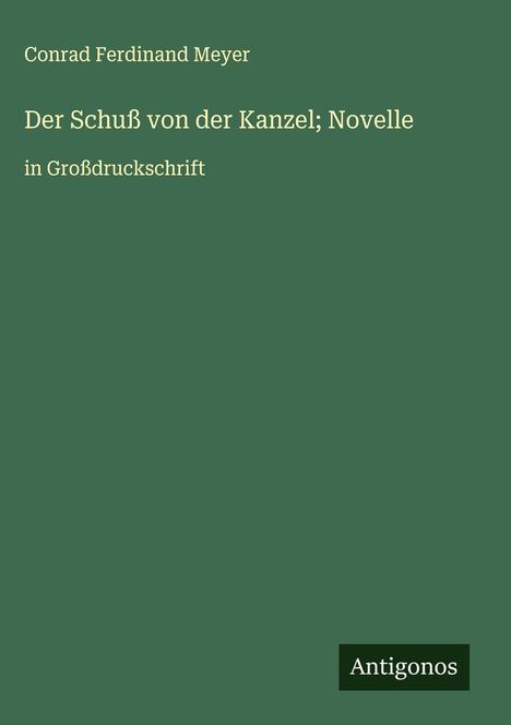 Conrad Ferdinand Meyer: Der Schuß von der Kanzel; Novelle, Buch