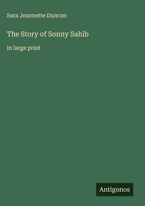 Sara Jeannette Duncan: The Story of Sonny Sahib, Buch