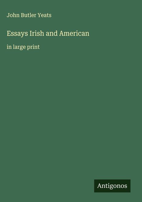 John Butler Yeats: Essays Irish and American, Buch
