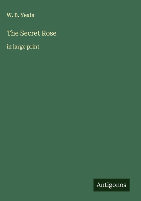 W. B. Yeats: The Secret Rose, Buch