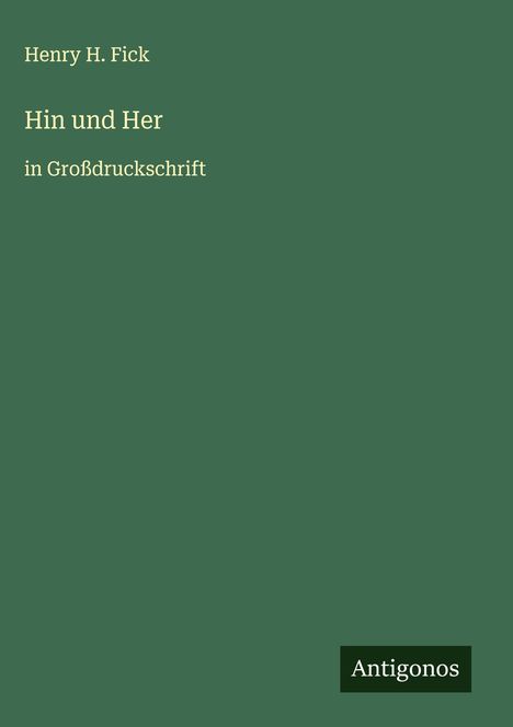 Henry H. Fick: Hin und Her, Buch