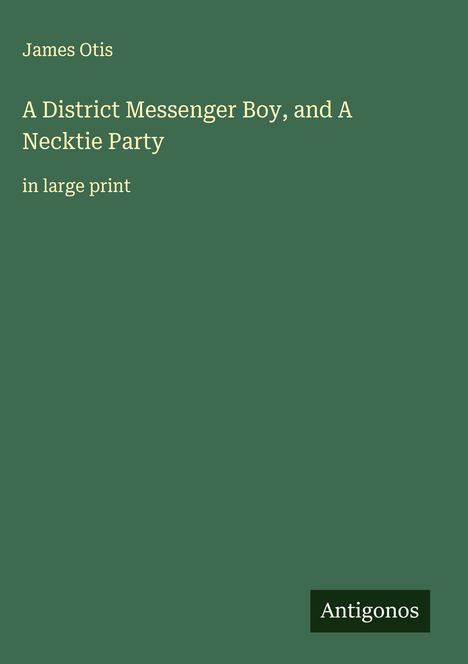 James Otis: A District Messenger Boy, and A Necktie Party, Buch