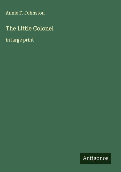 Annie F. Johnston: The Little Colonel, Buch