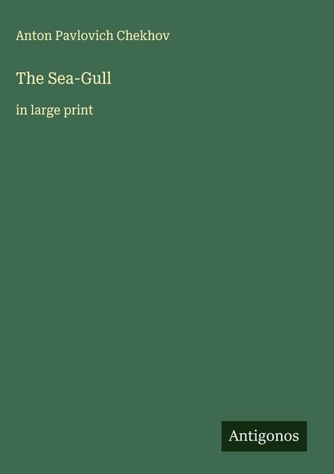 Anton Pavlovich Chekhov: The Sea-Gull, Buch