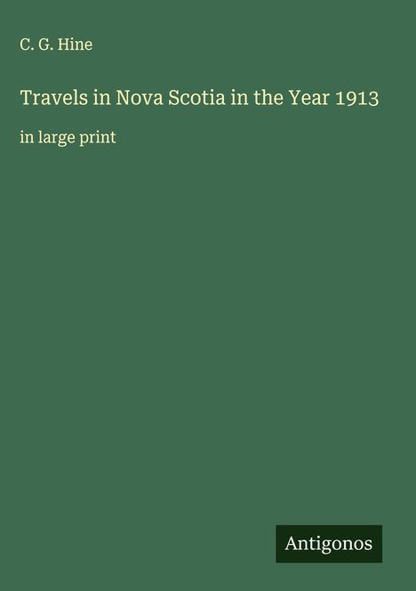 C. G. Hine: Travels in Nova Scotia in the Year 1913, Buch