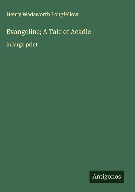 Henry Wadsworth Longfellow: Evangeline; A Tale of Acadie, Buch
