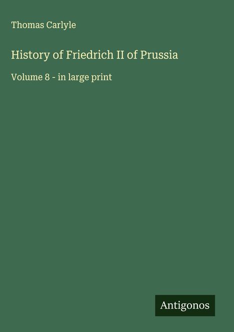 Thomas Carlyle: History of Friedrich II of Prussia, Buch