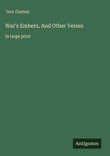 Ivor Gurney (1890-1937): War's Embers, And Other Verses, Buch