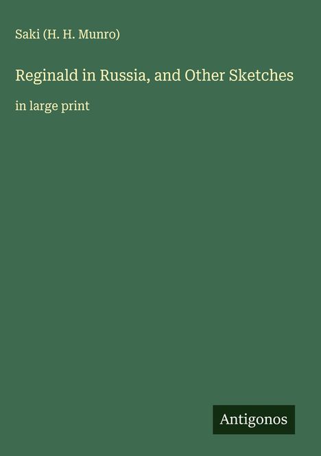 Saki (H. H. Munro): Reginald in Russia, and Other Sketches, Buch