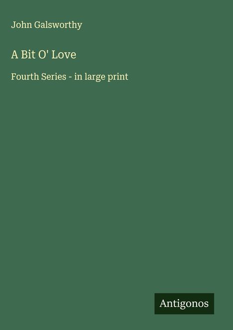 John Galsworthy: A Bit O' Love, Buch