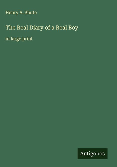 Henry A. Shute: The Real Diary of a Real Boy, Buch