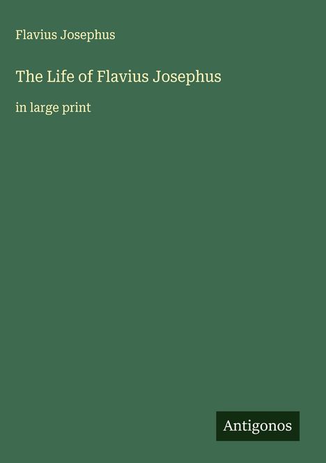 Flavius Josephus: The Life of Flavius Josephus, Buch