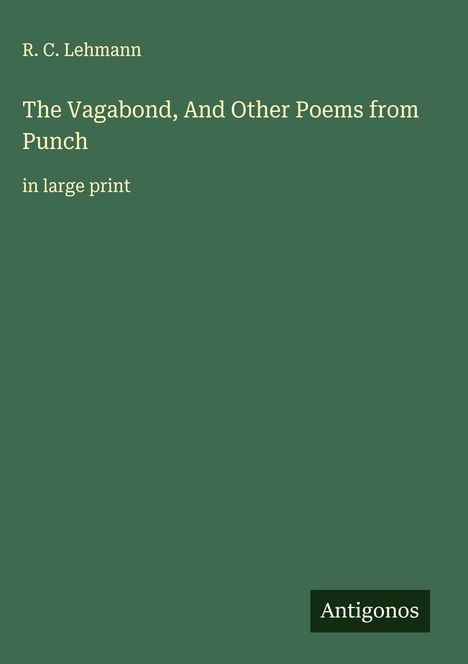 R. C. Lehmann: The Vagabond, And Other Poems from Punch, Buch