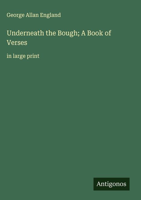 George Allan England: Underneath the Bough; A Book of Verses, Buch